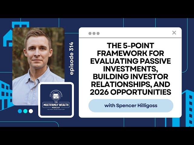 Framework for Evaluating Passive Investments, Building Investor Relationships & 2026 Opportunities