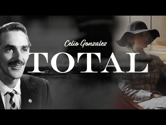 Total - Celio González (Letra Oficial) - Bolero Clásico Romántico