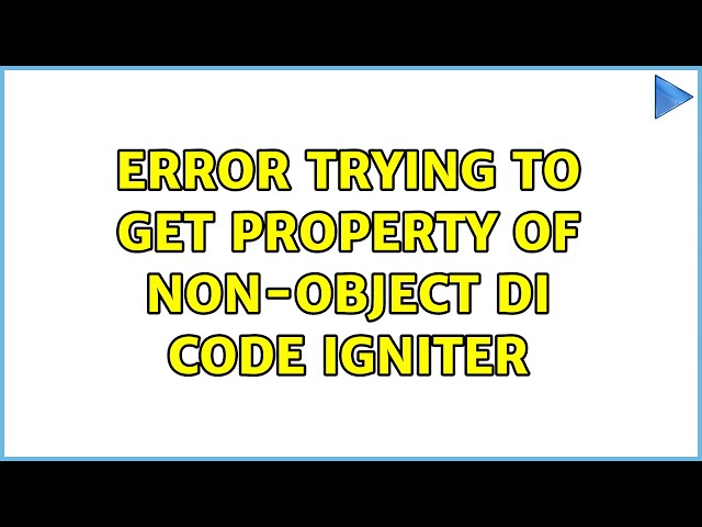 Error trying to get property of non-object di code igniter (4 Solutions!!)