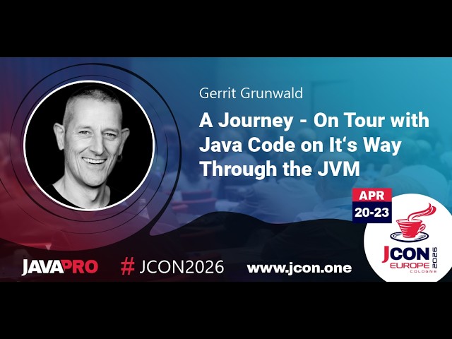 A Journey - On Tour with Java Code on It’s Way Through the JVM | Gerrit Grunwald (EN)