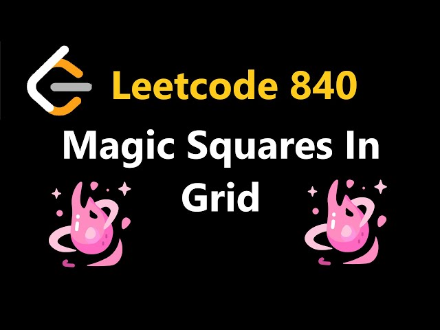 Magic Squares In Grid - Leetcode 840 - Python
