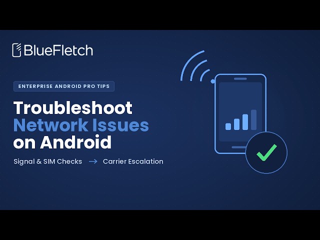 How to Troubleshoot Network Issues on Android Devices | Enterprise Pro Tips