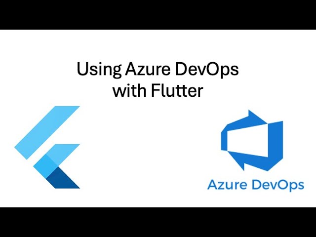 Intermediate Flutter Topics + Using Azure DevOps Pipeline with a Flutter App