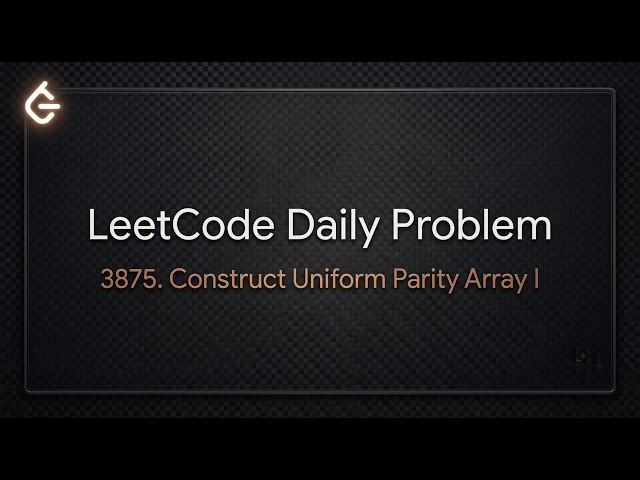 LeetCode Daily Problem | 3875  Construct Uniform Parity Array I