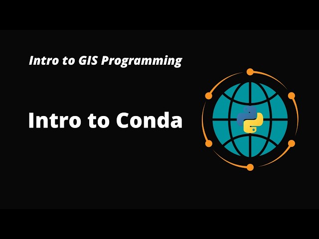 Intro to GIS Programming | Week 1: Introduction to Conda