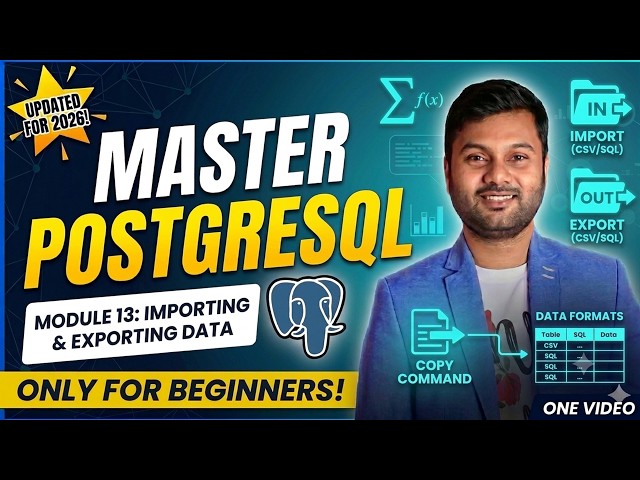 PostgreSQL From Zero To Pro || Beginners Course || Module 13: Importing & Exporting Data