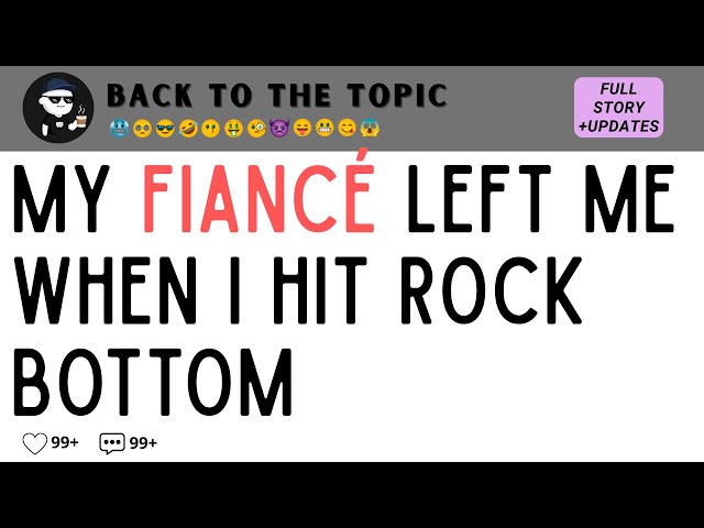 My Fiancé Left Me When I Hit Rock Bottom, But My SUCCESS Made Him Desperately BEG For Me Back...
