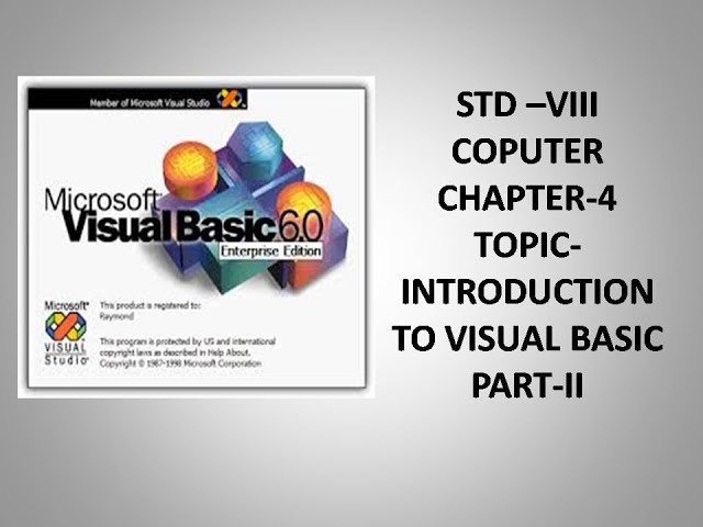 STD VIII COMPUTER  CHAPTER 4 - INTRODUCTION TO VISUAL BASIC-PART-2