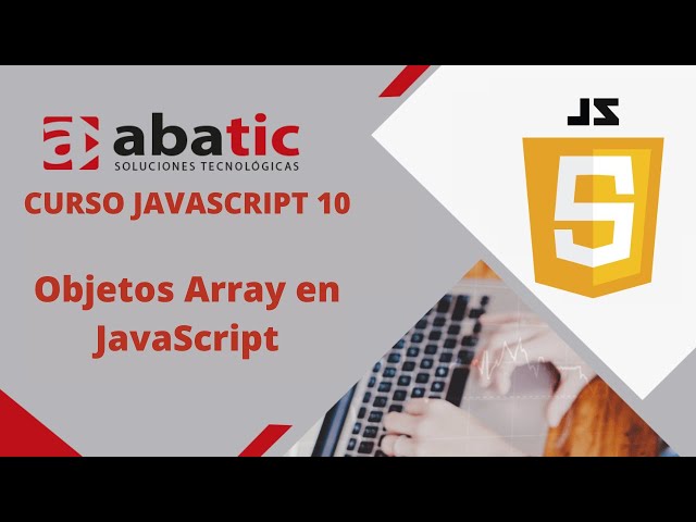 CURSO de JAVASCRIPT Clase 10: ARRAY - created by ABATIC