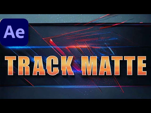 Track Matte After Effect No Showing  Can't Find Track Matte In After Effects