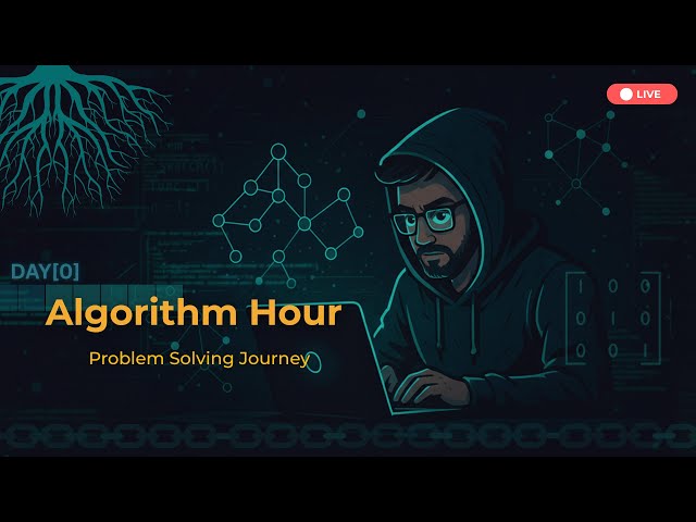 Algorithm Hour | Day [0] | Problem Solving Journey