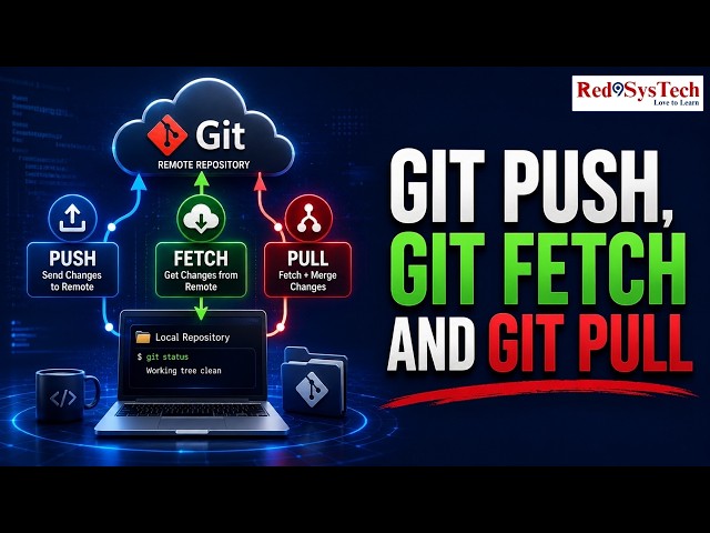 Git Push vs Git Pull vs Git Fetch | Git Tutorial Every Developer Must Know | Hands on | Red9SysTech