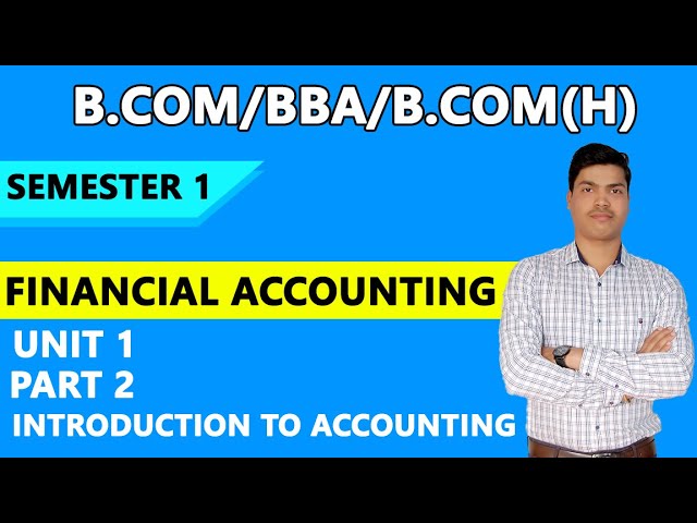 INTRODUCTION TO ACCOUNTING | BASICS Part 2. for B.com, BBA & B.com(H). semester I
