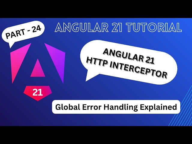 Angular 21 Global Error Handling with HTTP Interceptor (Step-by-Step Guide)