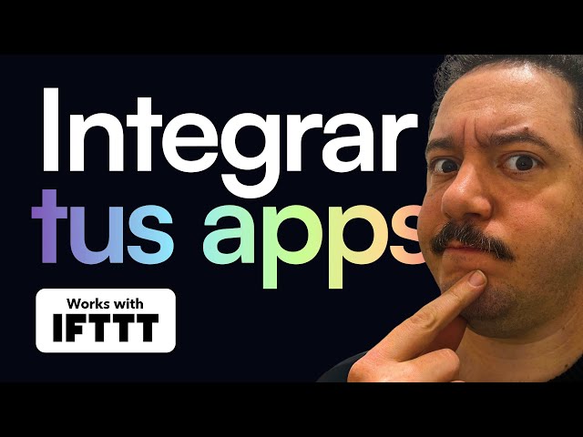 IFTTT: Tu primera integración básica #NoCode