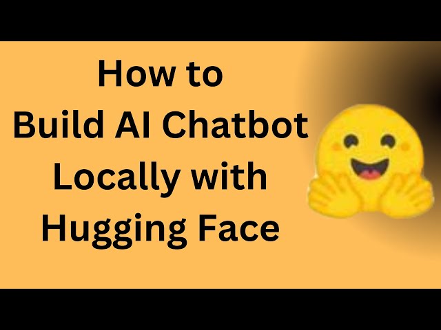 How to Build AI Chatbot with Hugging Face Quickly and Easily