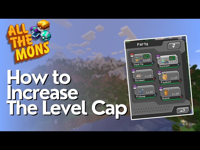 How to Increase the Level Cap in All The Mons
