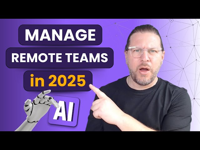 Managing Remote Teams Has Changed – Here’s What Works in 2025