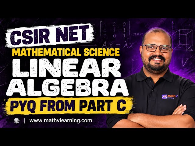 CSIR NET Mathematical Science | Linear Algebra PYQs from Part C | Complete Problem Solving