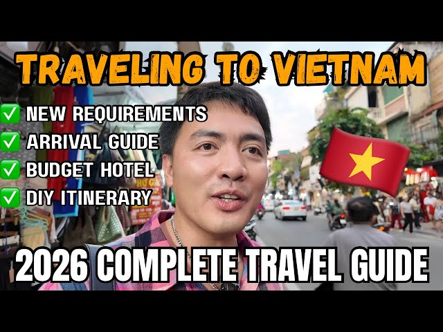 TRAVELING TO VIETNAM 2026: Complete Travel Guide, Requirements & Budget Hotel