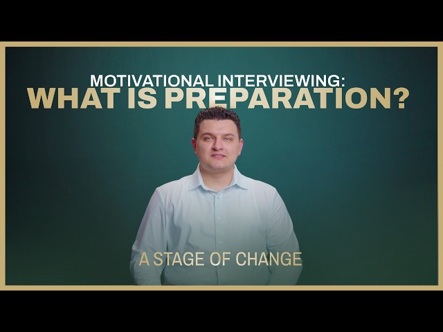 Motivational Interviewing: What Is Preparation?