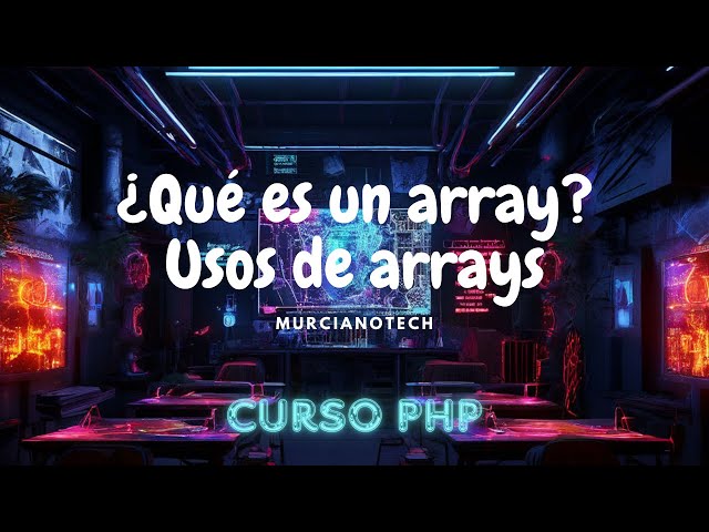 Arrays!!!! | CURSO de PHP completo desde CERO  2024 | Parte 7 | MurcianoTech