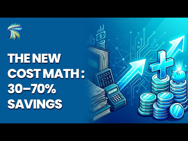 The New Cost Math: 30–70% Savings