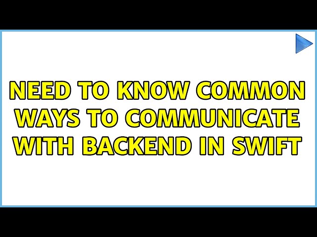 Need to know common ways to communicate with backend in Swift