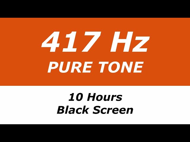 417 Hz Pure Tone - 10 Hours - Black Screen - Removes Negativity, Facilitates Changes