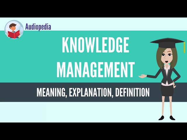 What Is KNOWLEDGE MANAGEMENT? KNOWLEDGE MANAGEMENT Definition & Meaning