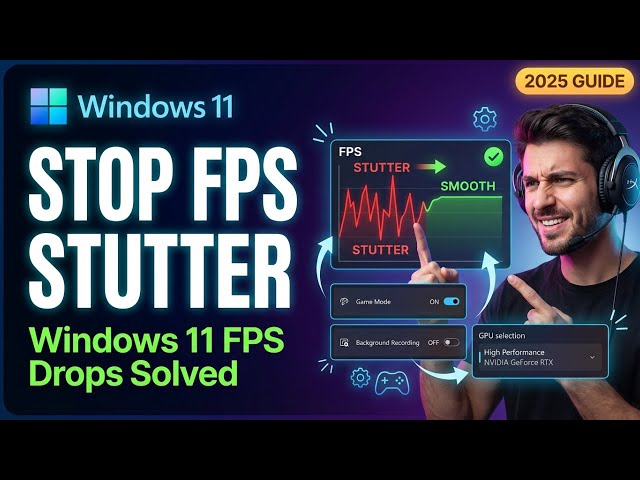 Fix Game Stuttering & Frame Drops in Windows 11 (2025 Guide)