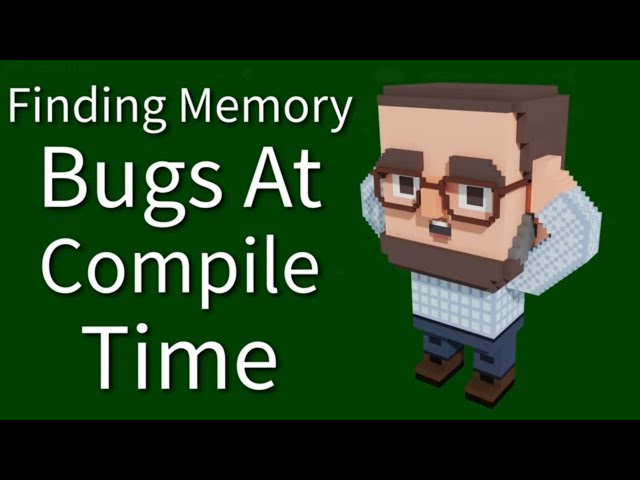 C++ Weekly - Ep 538 - Finding Memory Bugs at Compile time