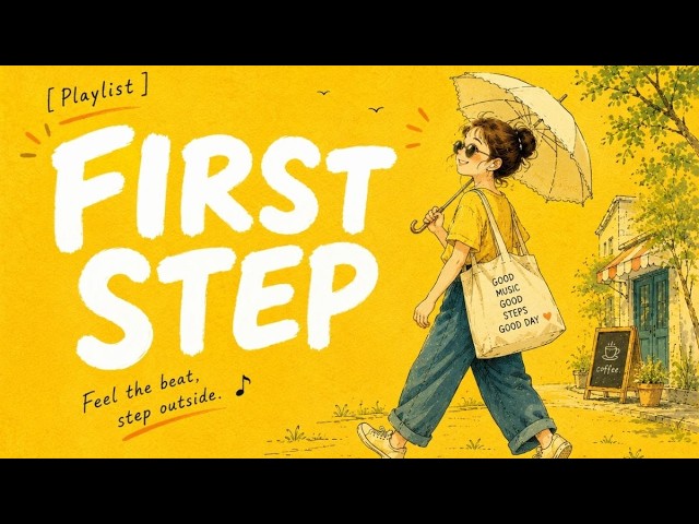 【Playlist】First Step Outside | Feel-Good Pop for Walking & Coffee Time【Step Out】