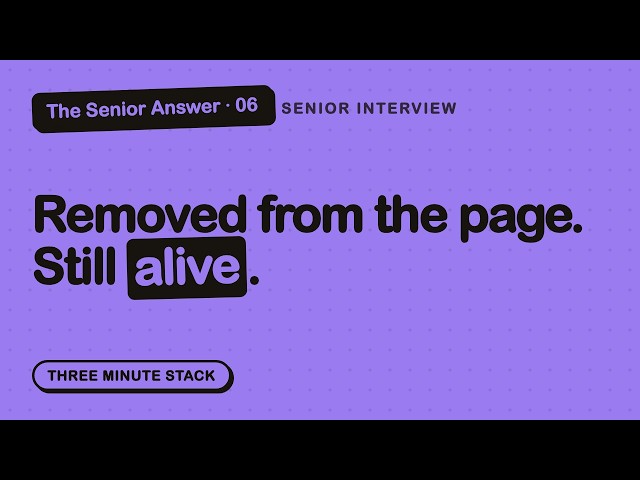 Senior JavaScript Interview: Memory Leaks and Detached Nodes — The Senior Answer #6 · Three Minute S