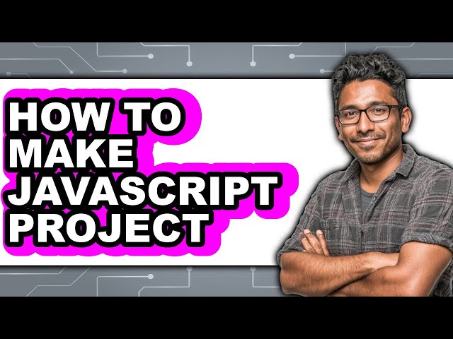 How to Make Javascript Project - Easy Guide