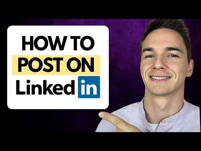 How to Post On LinkedIn - 5 Types of LinkedIn Posts With Examples!