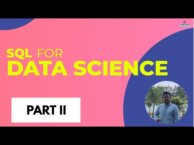 SQL for Data Science | Learn SQL in under 45 minutes | Learn SQL Database for Data Science | Part 2