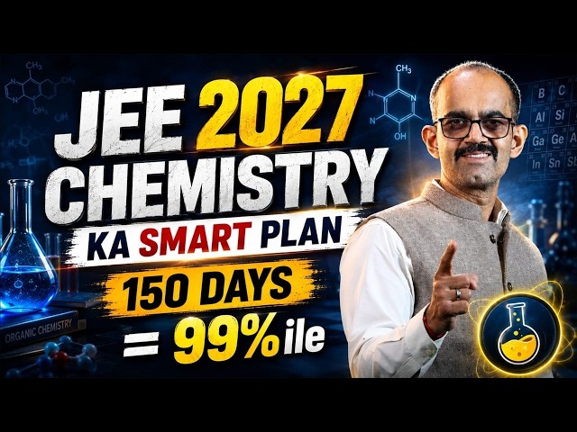 Chemistry Strategy for JEE 2027 | How to Get 99 Percentile in 150 Days 🔥| Ankit Sharma Sir