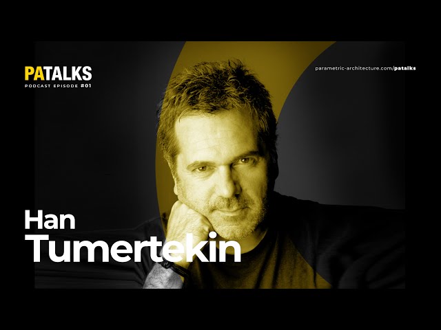 PA Talks 01– Han Tümertekin – Parametric Design and Future of Architecture in the Middle East