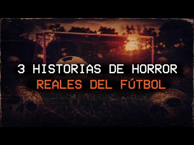 3 historias de horror reales del fútbol