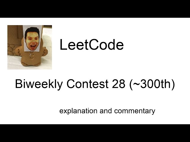 Jetlagged!  Leetcode Biweekly Contest 28 (~300th) with explanation and commentary