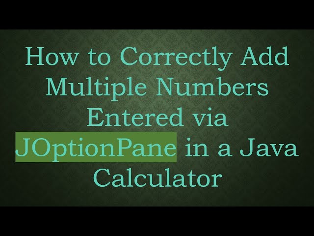 How to Correctly Add Multiple Numbers Entered via JOptionPane in a Java Calculator
