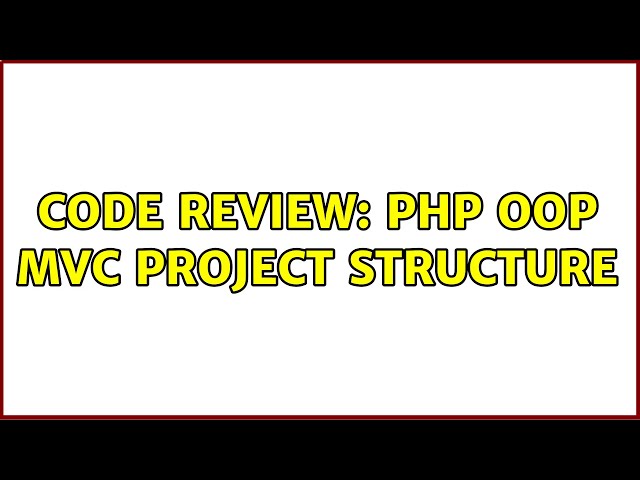 Code Review: PHP OOP MVC Project Structure