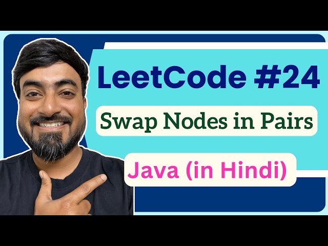 LeetCode 24: Swap Nodes in Pairs | Java Code + Step-by-Step Solution (हिंदी में)