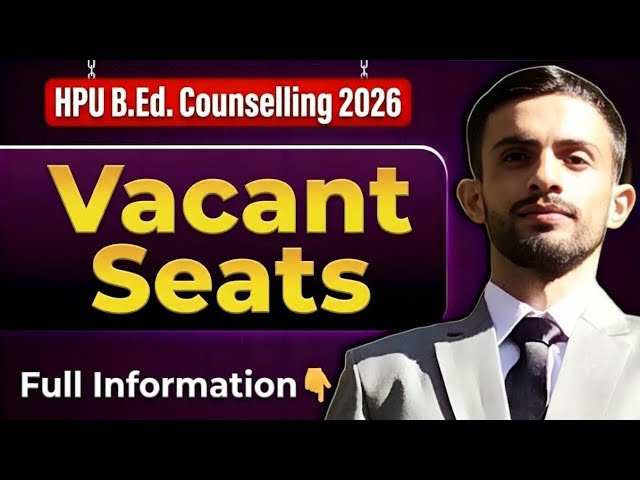 🎓 HPU B.Ed. Counselling 2026 | One Last Chance | Vacant Seats Released | Full Information 🔥