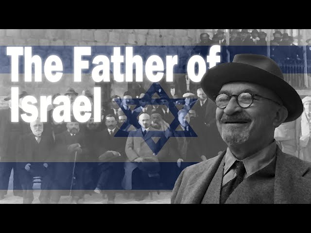 Chaim Weizmann: The Father of Israel