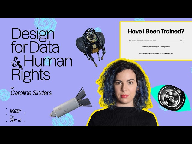 Design for Data & Human Rights w/ Caroline Sinders | Slow AI Festival