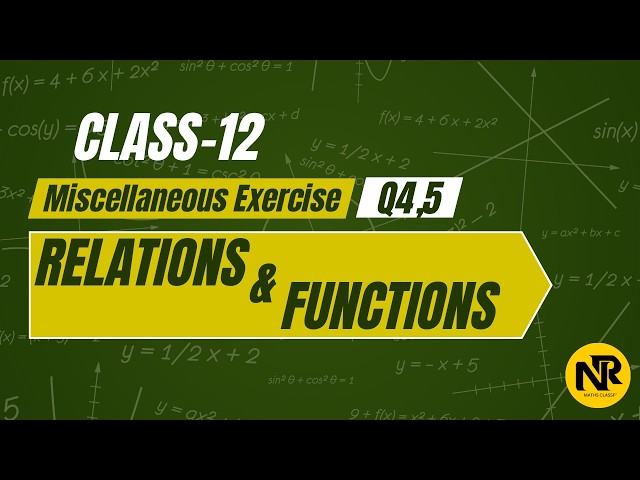 Class 12 Maths | Relations & Functions Miscellaneous Exercise Q4 & Q5 | NCERT | NR Maths Classes