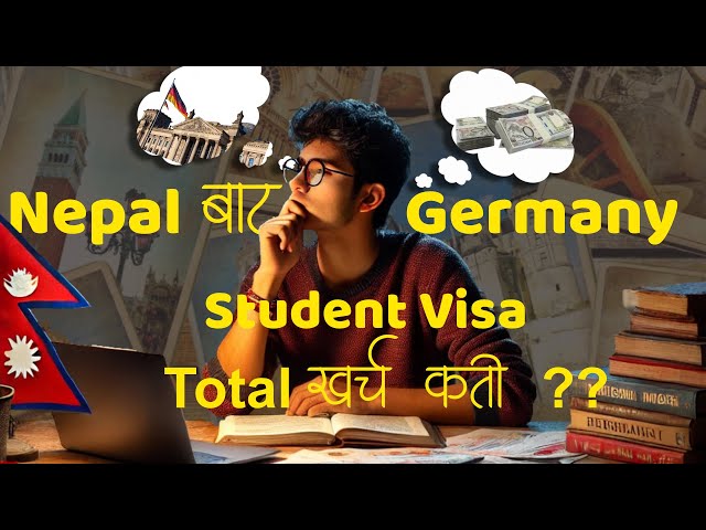 Nepal बाट Germany आउँदा Student Visa मा Total कती खर्च लाग्छ ??