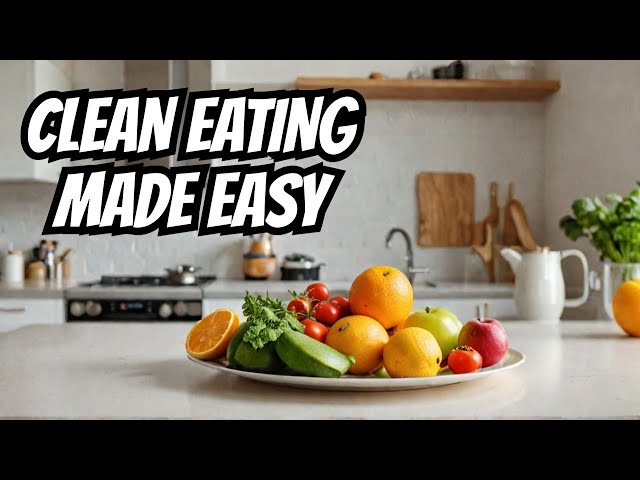 Clean Eating: What You NEED To Know